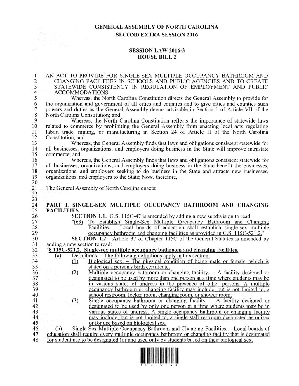 GENERAL ASSEMBLY OF NORTH CAROLINA SECOND EXTRA SESSION 2016 SESSION LAW 2016-3 HOUSE BILL 2 1 2 3 4 AN ACT TO PROVIDE FOR SINGLE-SEX MULTIPLE OCCUPANCY BATHROOM AND CHANGING FACILITIES IN SCHOOLS