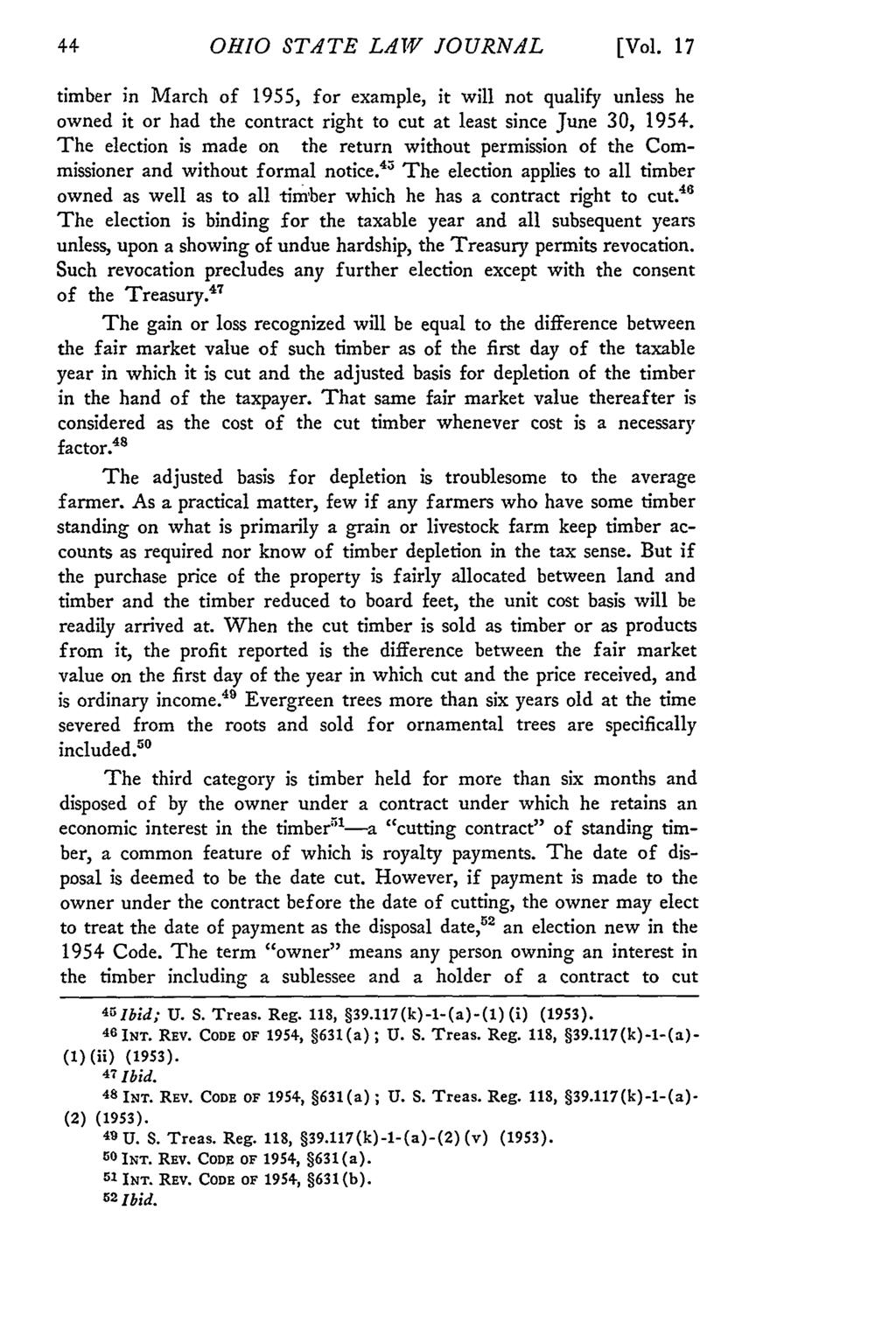 OHIO STATE LAW JOURNAL [Vol. 17 timber in March of 1955, for example, it will not qualify unless he owned it or had the contract right to cut at least since June 30, 1954.