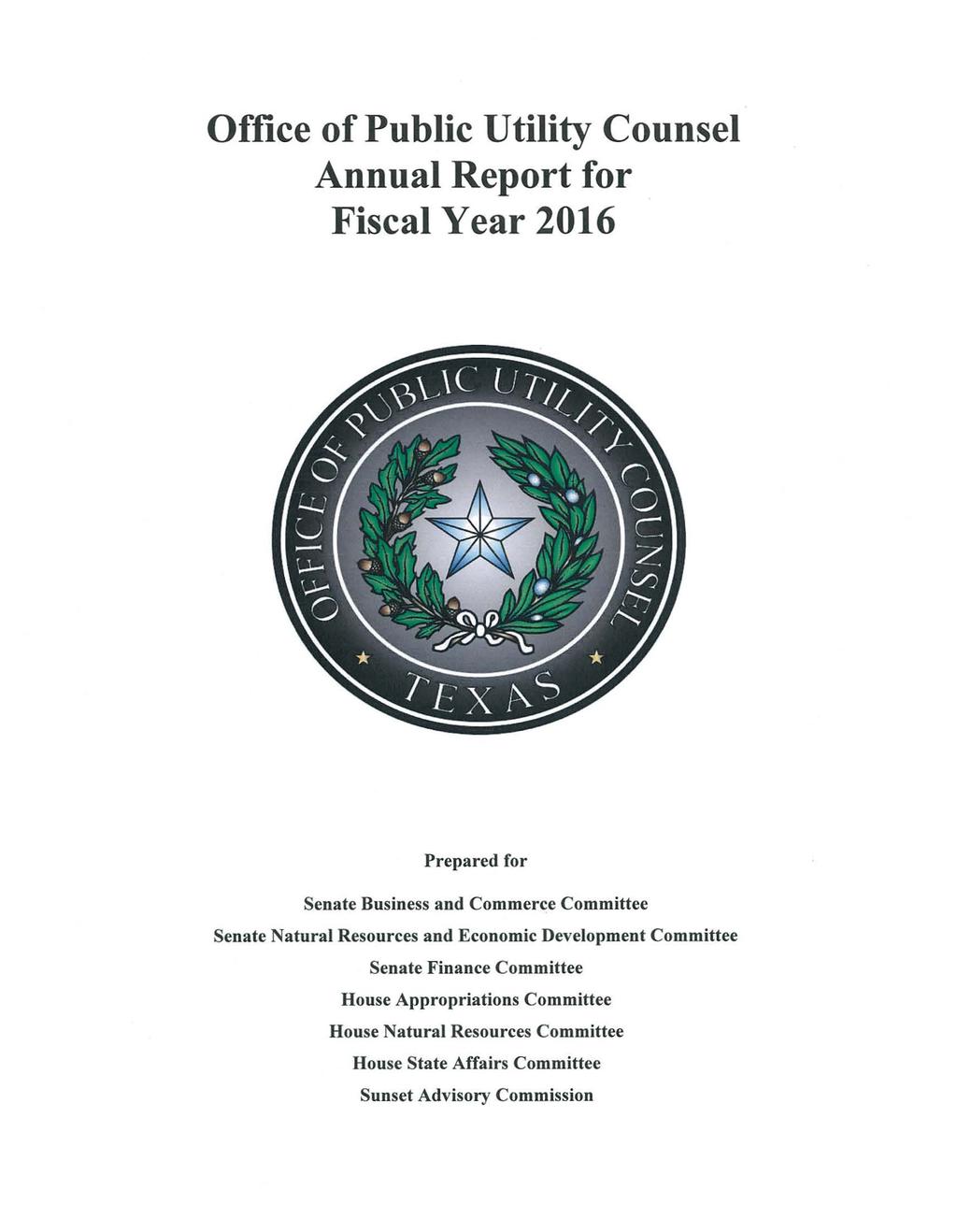 Office of Public Utility Counsel Annual Report for Fiscal Year 2016 Prepared for Senate Business and Commerce Committee Senate Natural Resources and Economic