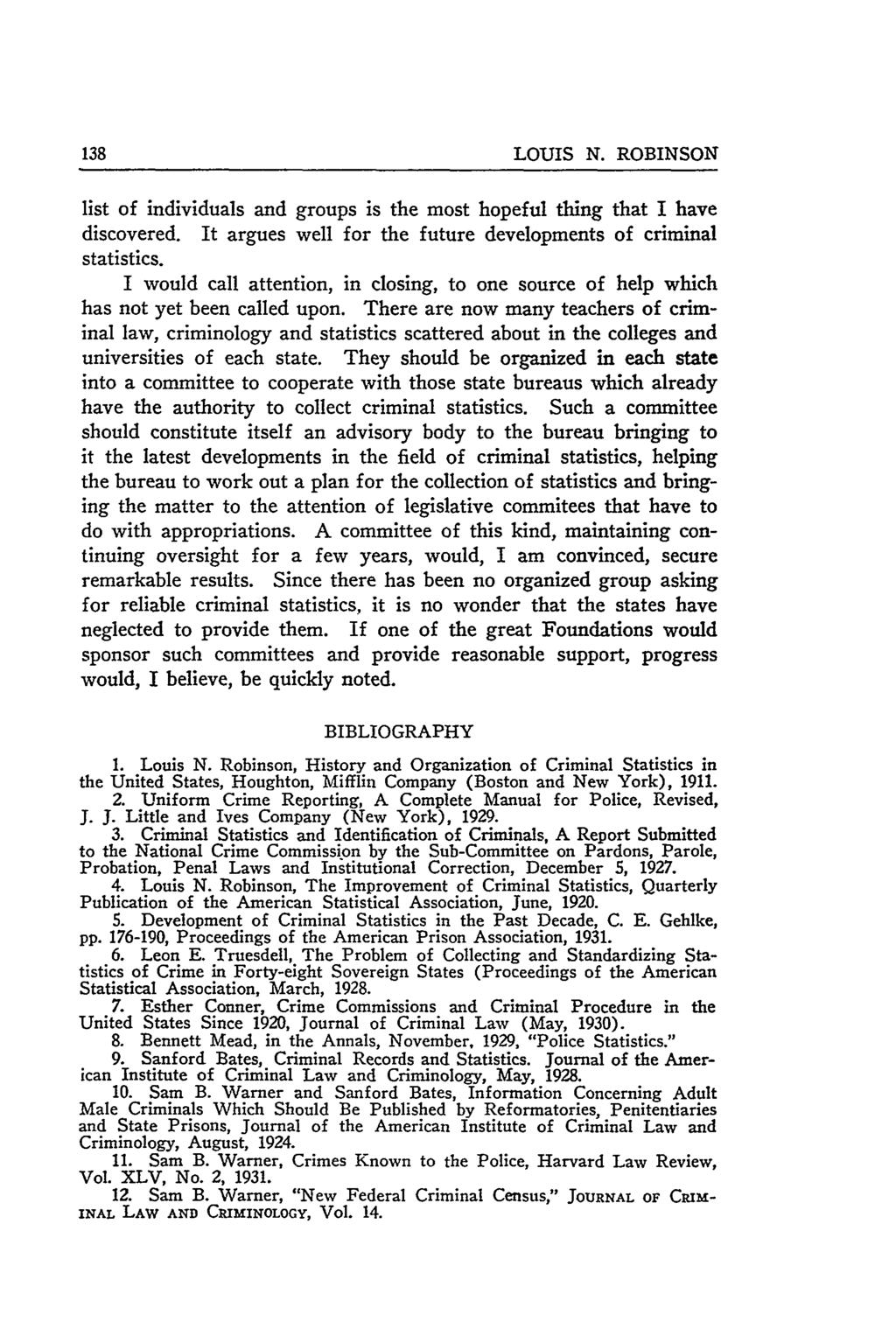 LOUIS N. ROBINSON list of individuals and groups is the most hopeful thing that I have discovered. It argues well for the future developments of criminal statistics.