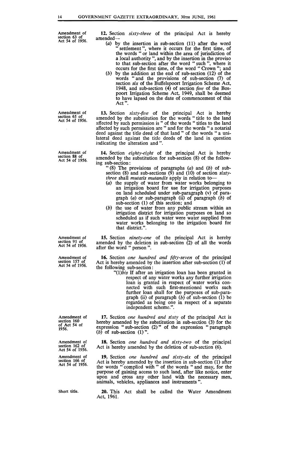 14 GOVERNMENT GAZETTE EXTRAORDINARY, 30TH JUNE, 1961 section 63 of Act 54 of 1956. section 65 of Act 54 of 1956. section 88 of Act 54 of 1956. section 91 of Act S4 of 1956.