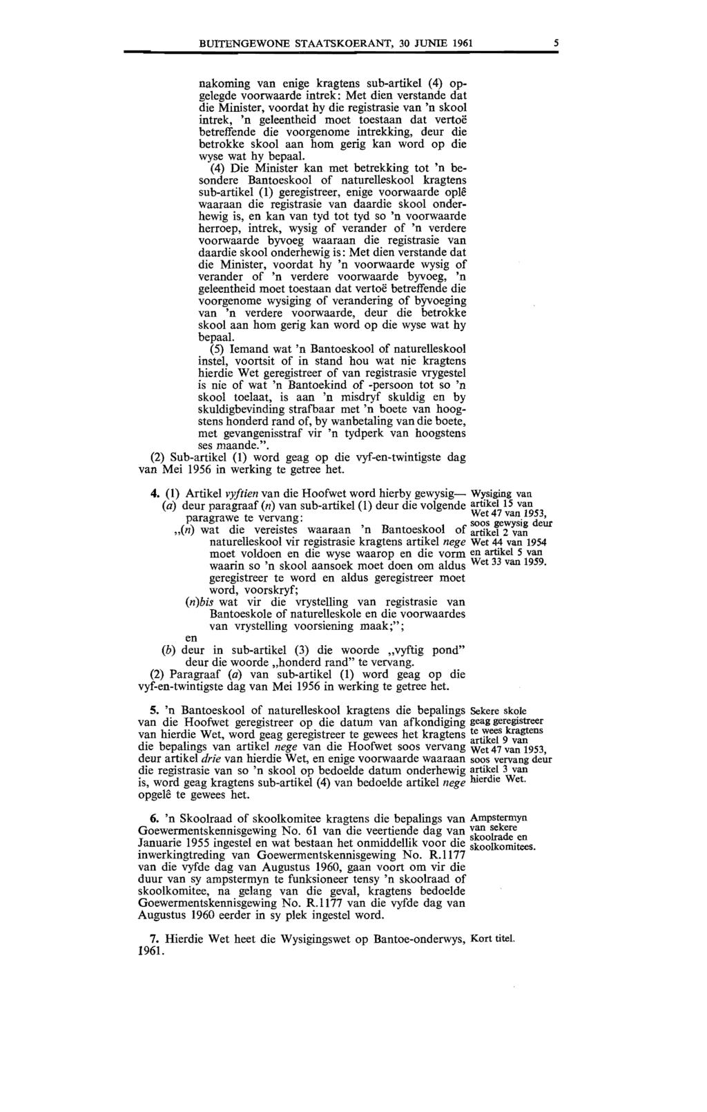 BUlTENGEWONE STAATSKOERANT, 30 JUNIE 1961 5 nakoming van enige kragtens sub-artikel (4) opgelegde voorwaarde intrek: Met dien verstande dat die Minister, voordat hy die registrasie van 'n skool