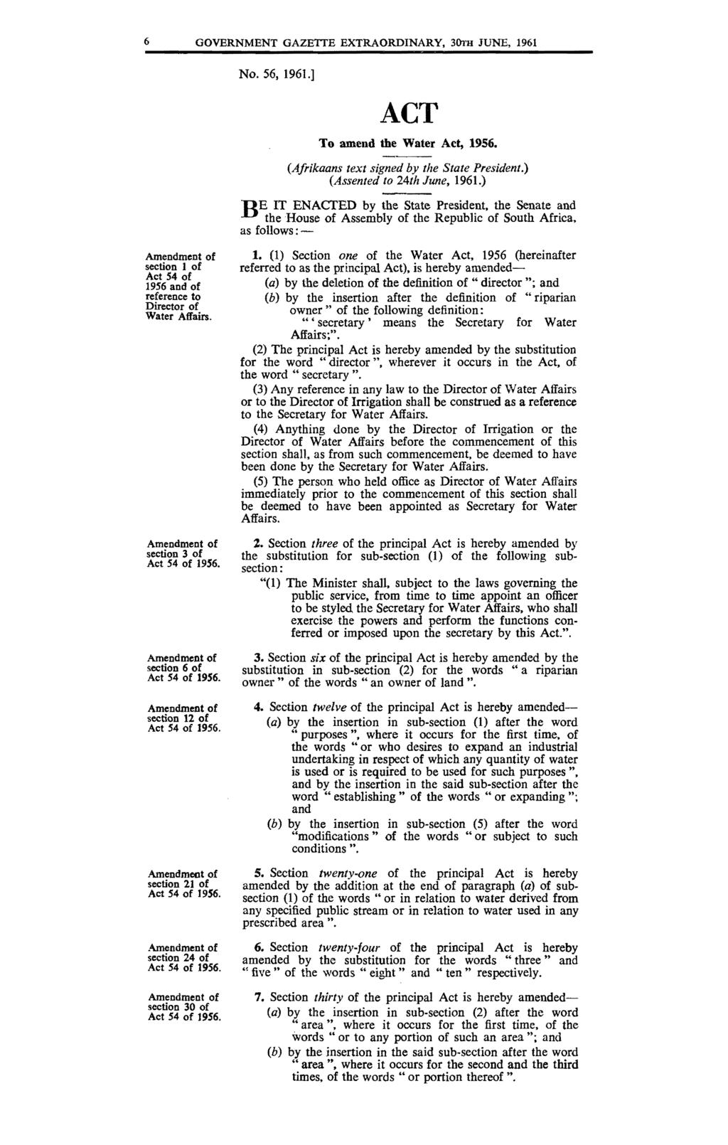 6 GOVERNMENT GAZETTE EXTRAORDINARY, 30'l'H JUNE, 1961 No. 56, 1961.] ACT To amend the Water Act, 1956. (Afrikaans text signed by the State President.) (Assented to 24th June, 1961.