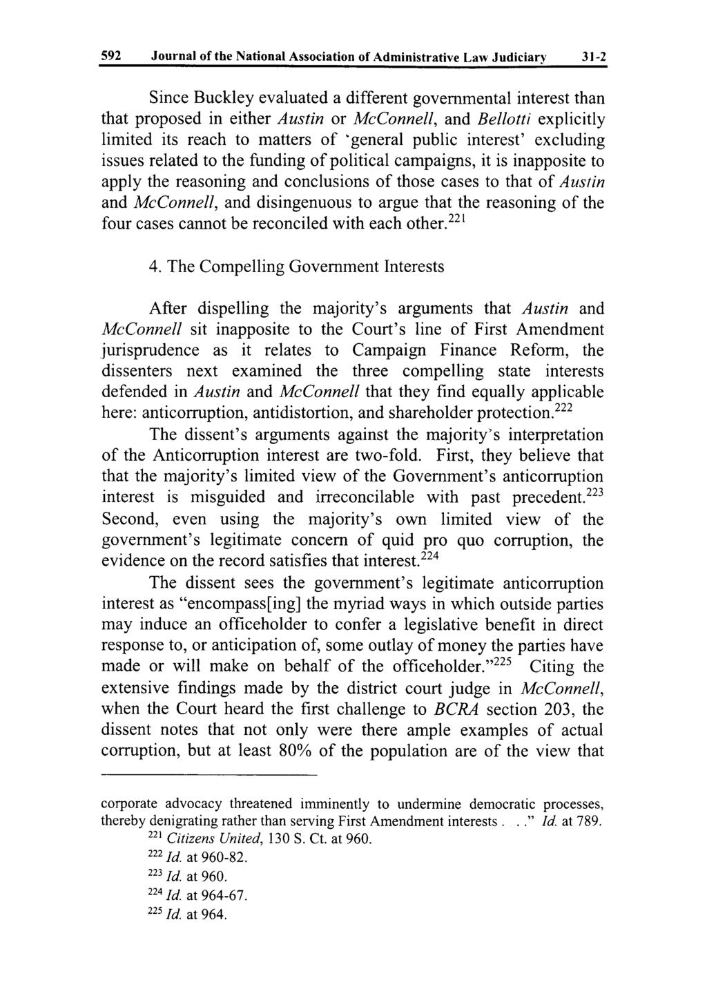 592 Journal of the National Association of Administrative Law Judiciary 31-2 Since Buckley evaluated a different governmental interest than that proposed in either Austin or McConnell, and Bellotti