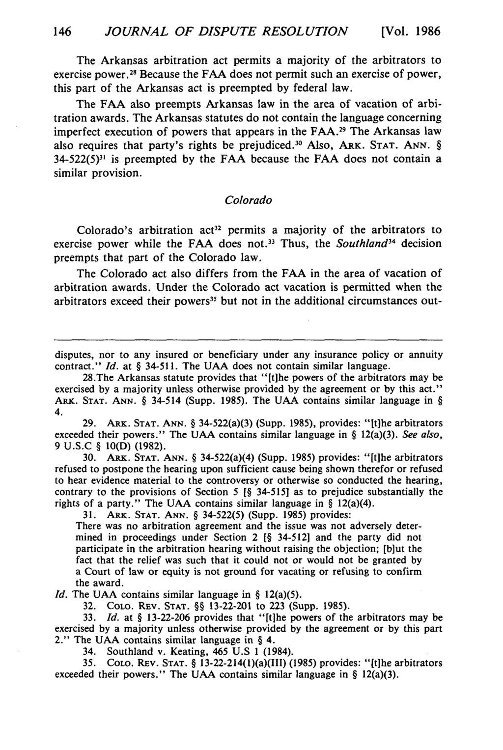 146 JOURNAL Journal of Dispute OF DISPUTE Resolution, Vol. RESOLUTION 1986, Iss. [1986], Art. 12 [Vol. 1986 The Arkansas arbitration act permits a majority of the arbitrators to exercise power.