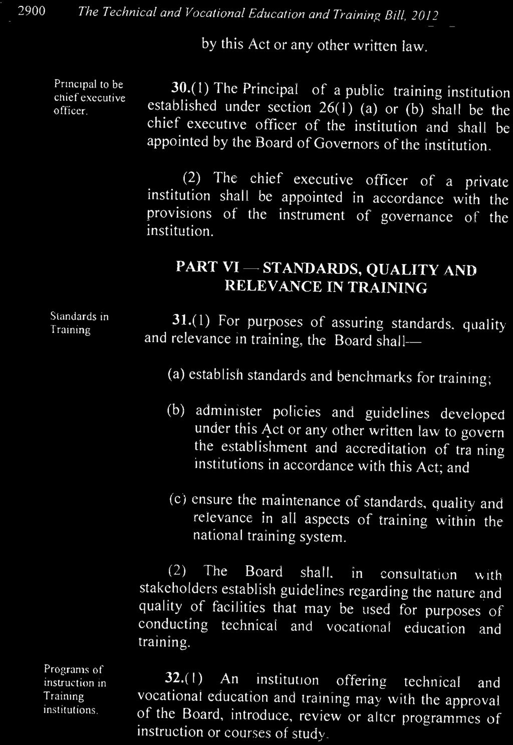 2900 The Technical and Vocational Education and Training Bill, 2012 by this Act or any other written law. Principal to be chief executive officer. 30.