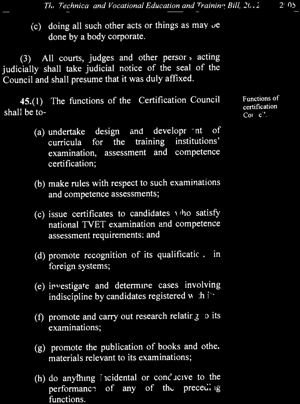 (b) make rules with respect to such examinations and competence assessments; (c) issue certificates to candidates who satisfy national TVET