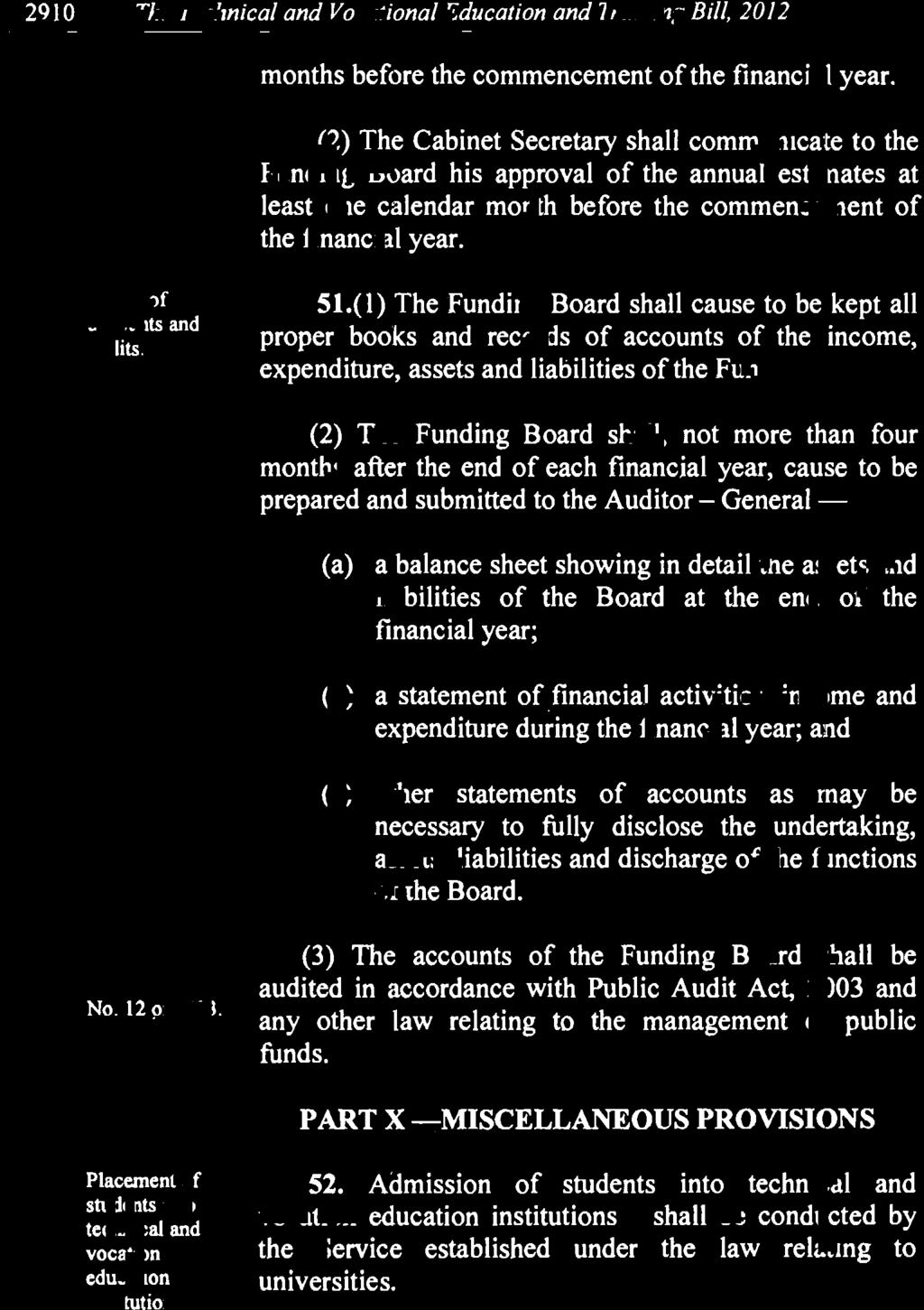 (3) The accounts of the Funding Board shall be audited in accordance with Public Audit Act, 2003 and any other law