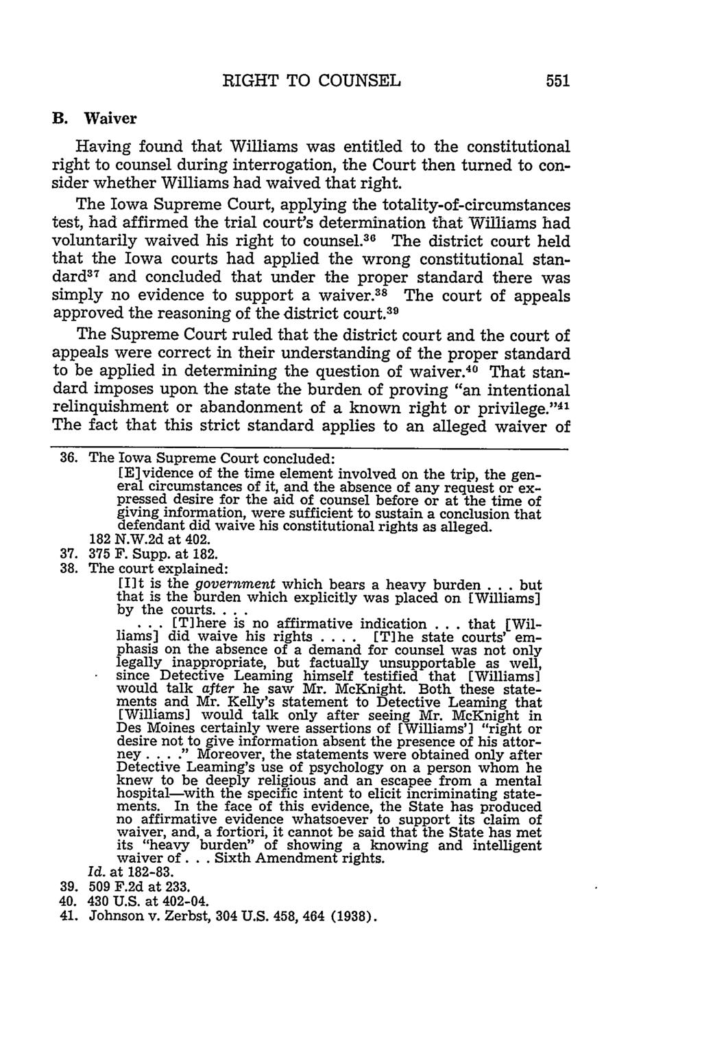 B. Waiver RIGHT TO COUNSEL Having found that Williams was entitled to the constitutional right to counsel during interrogation, the Court then turned to consider whether Williams had waived that