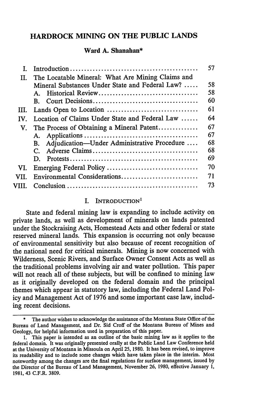 HARDROCK MINING ON THE PUBLIC LANDS Ward A. Shanahan* I. Introduction... 57 II. The Locatable Mineral: What Are Mining Claims and Mineral Substances Under State and Federal Law?..... 58 A.
