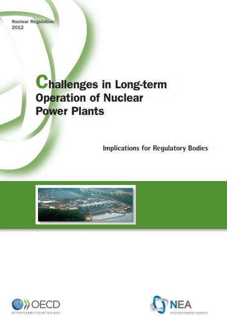 Challenges in Long-term Operation of Nuclear Power Plants (2012) www.oecd-nea.org/nsd/docs/2012/cnra-r2012-5.