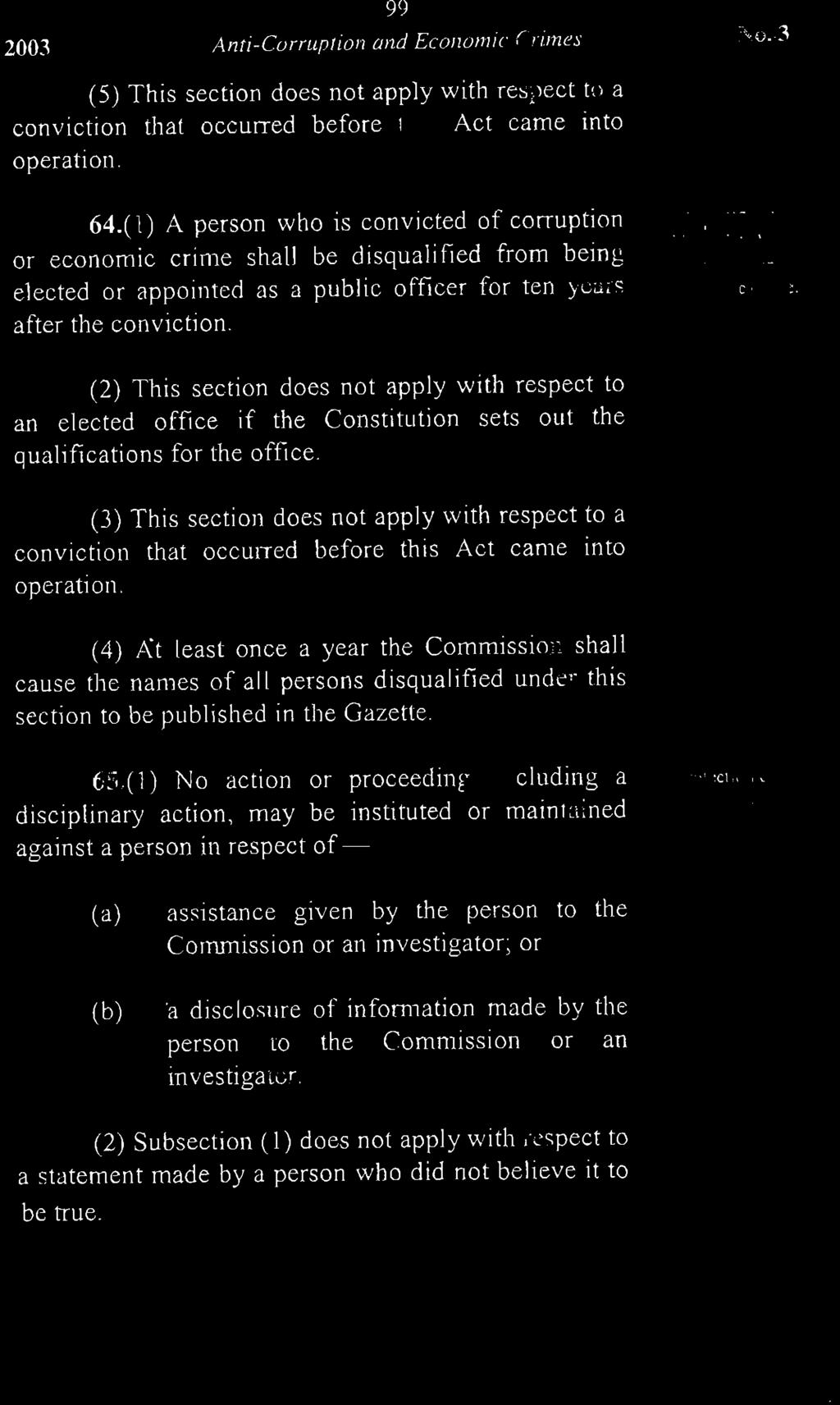 99 2003 Anti-Corruption and Economic Crimes No..3 (5) This section does not apply with respect to a conviction that occurred before this Act came into operation. 64.