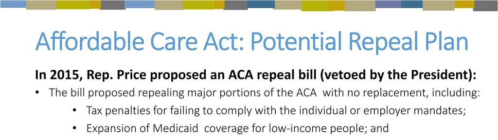 In 2015, Representative Tom Price (now HHS Secretary Nominee Tom Price) introduced legislation to repeal the Affordable Care Act.