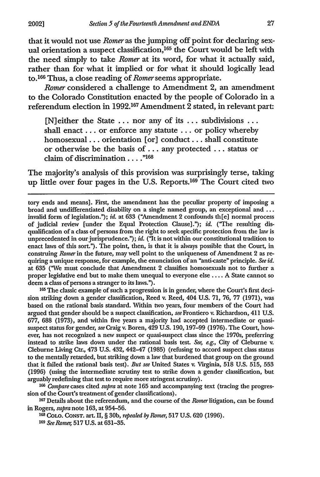 2002] Section 5 of thefourteenth Amendment and ENDA that it would not use Romer as the jumping off point for declaring sexual orientation a suspect classification, 65 the Court would be left with the