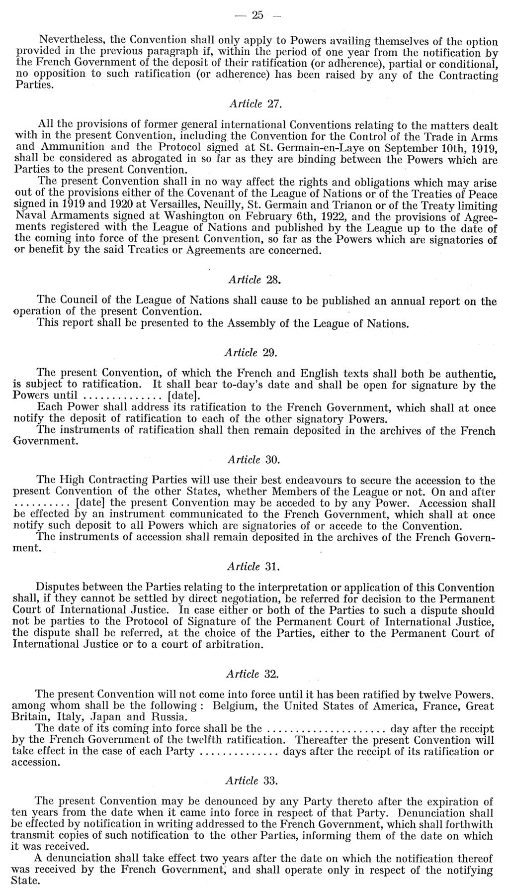 25 - Nevertheless, the Convention shall only apply to Powers availing themselves of the option provided in the previous paragraph if, within the period of one year from the notification by the French