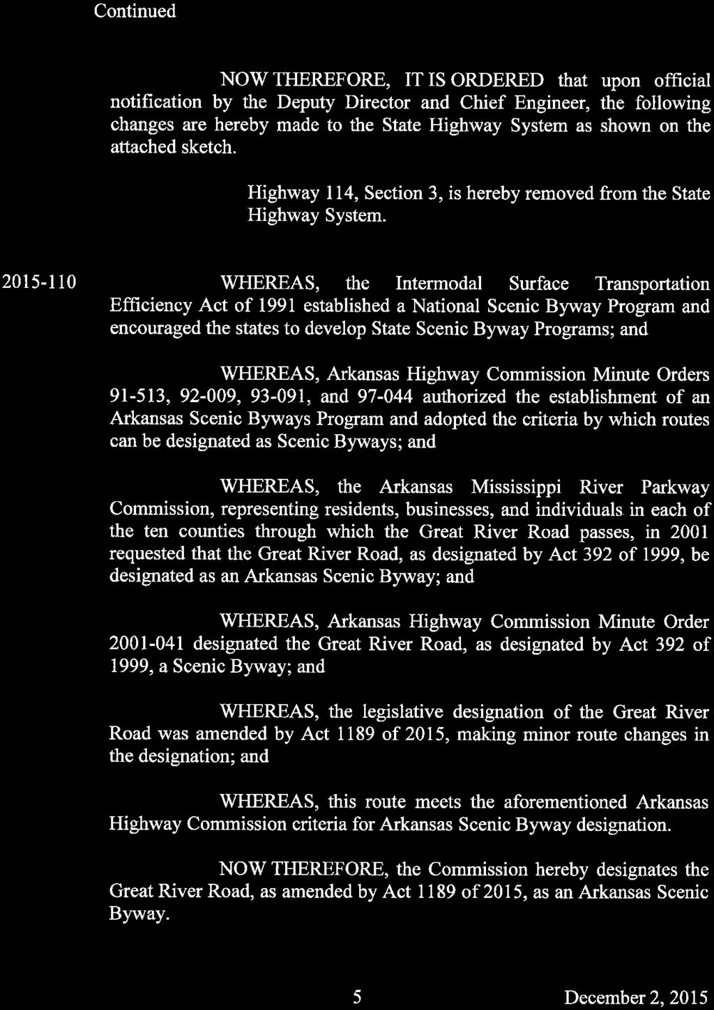 2015-109-Continued NOW THEREFORE, IT IS ORDERED that upon official notification by the Deputy Director and Chief Engineer, the following changes are hereby made to the State Highway System as shown