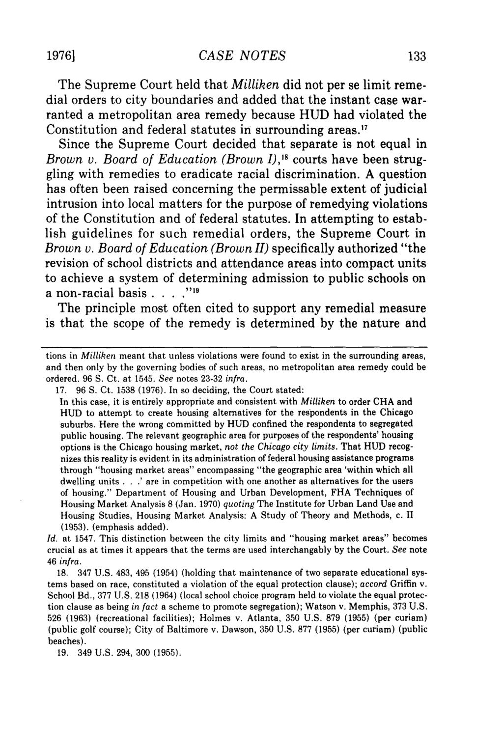 19761 CASE NOTES The Supreme Court held that Milliken did not per se limit remedial orders to city boundaries and added that the instant case warranted a metropolitan area remedy because HUD had