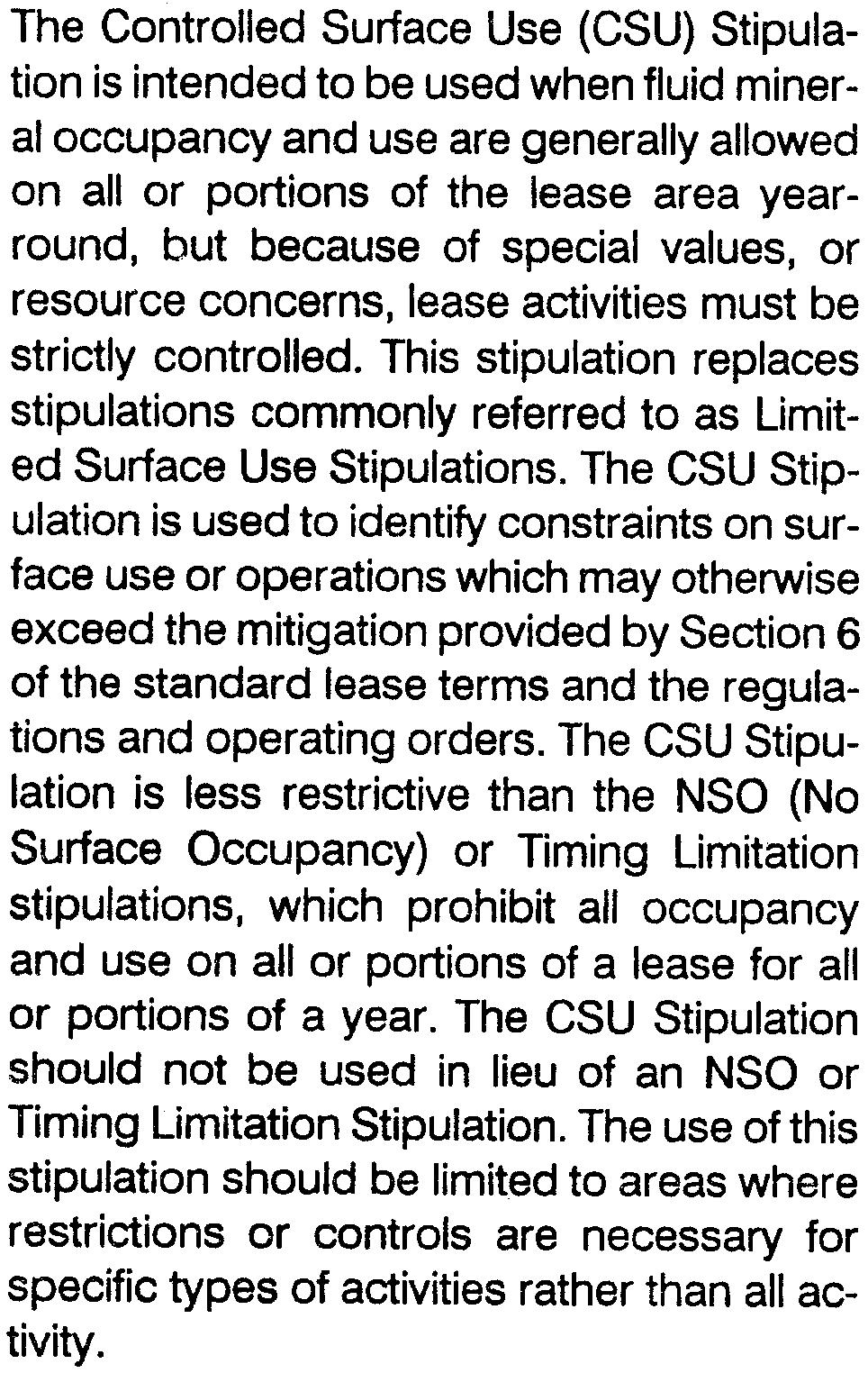 CONTROLLED SURFACE USE STIPULATION GUIDANCE The Controlled Surface Use (CSU) Stipulation is intended to be used when fluid miner - al occupancy and use are generally allowed on all or portions of the