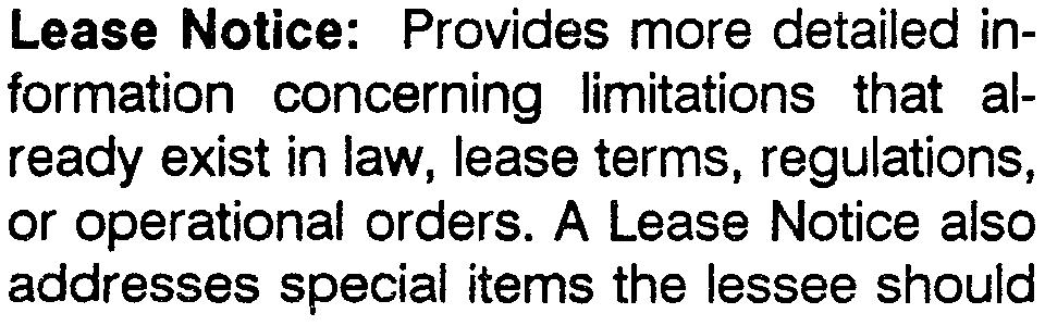 Lease Notice: Provides more detailed information concerning limitations that already exist in law, lease terms, regulations, or operational orders.