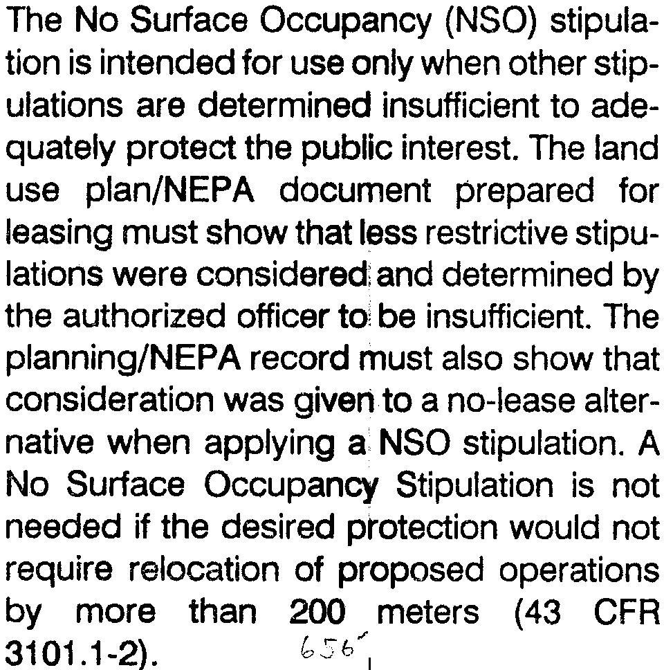 NO SURFACE OCCUPANCY STIPULATION GUIDANCE The No Surface Occupancy (NSO) stipulation is intended for use only when other stipulations are determined insufficient to adequately protect the public