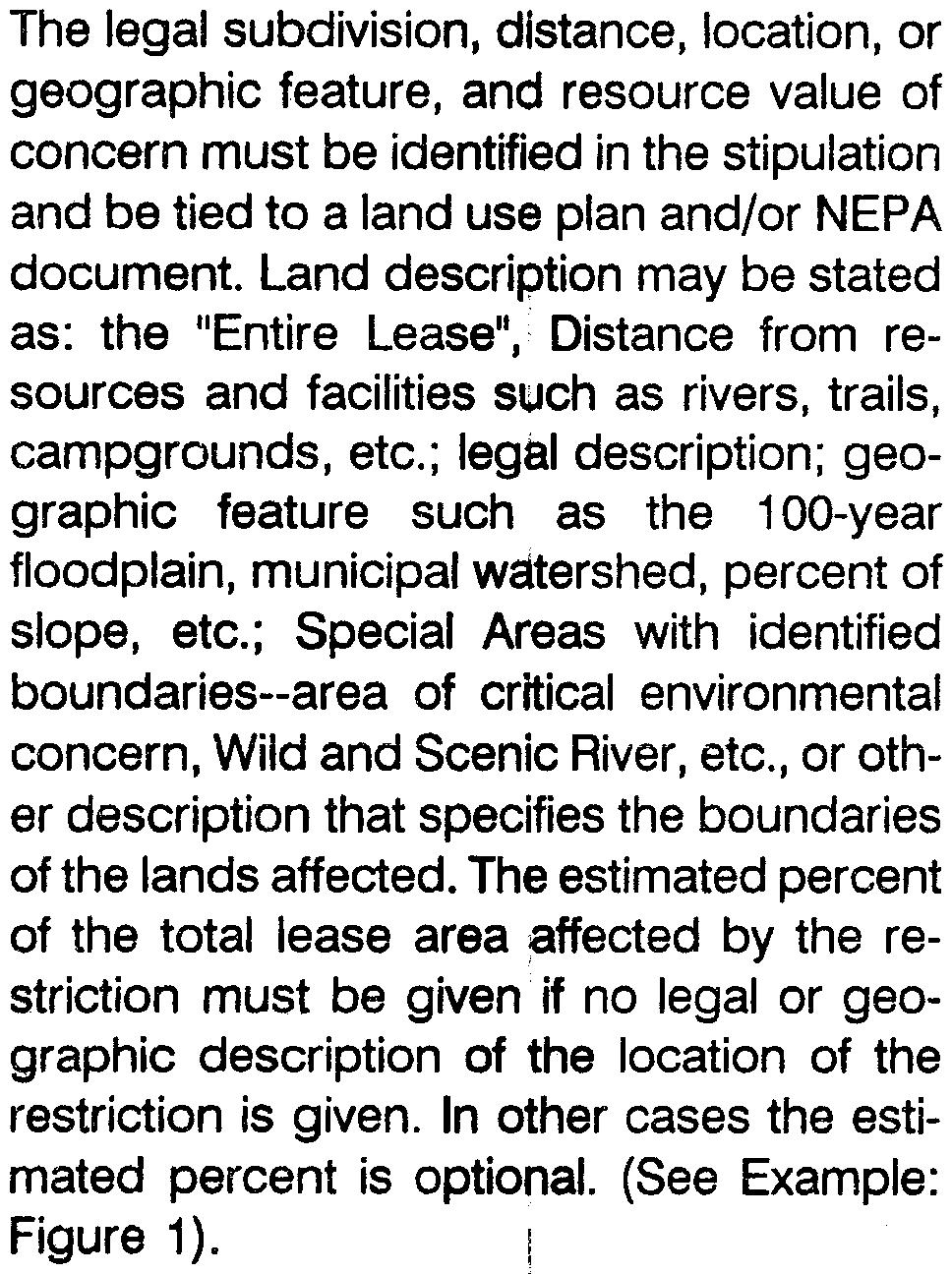 , The legal subdivision, distance, location, or geographic feature, and resource value of concern must be identified in the stipulation and be tied to a land use plan and/or NEPA document.