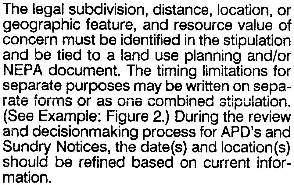 The legal subdivision, distance, location; or geographic feature, and resource value of concern must be identified in the stipulation and be tied to a land use planning and/or NEPA document.