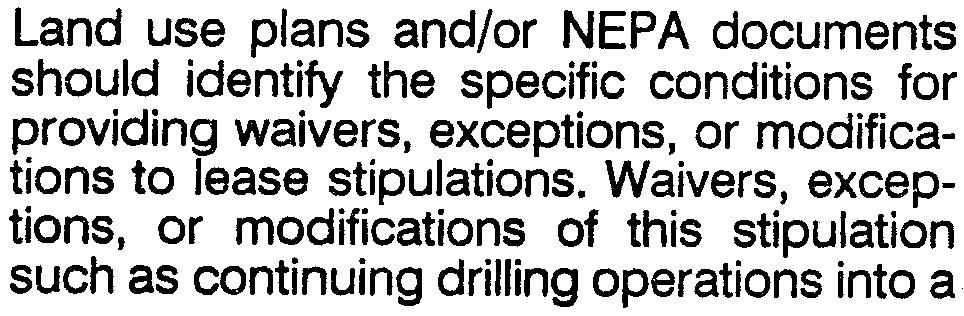 Waivers, exceptions, or modifications of this stipulation such as continuing drilling operations into a restricted time period, must be supported with appropriate environmental analysis and