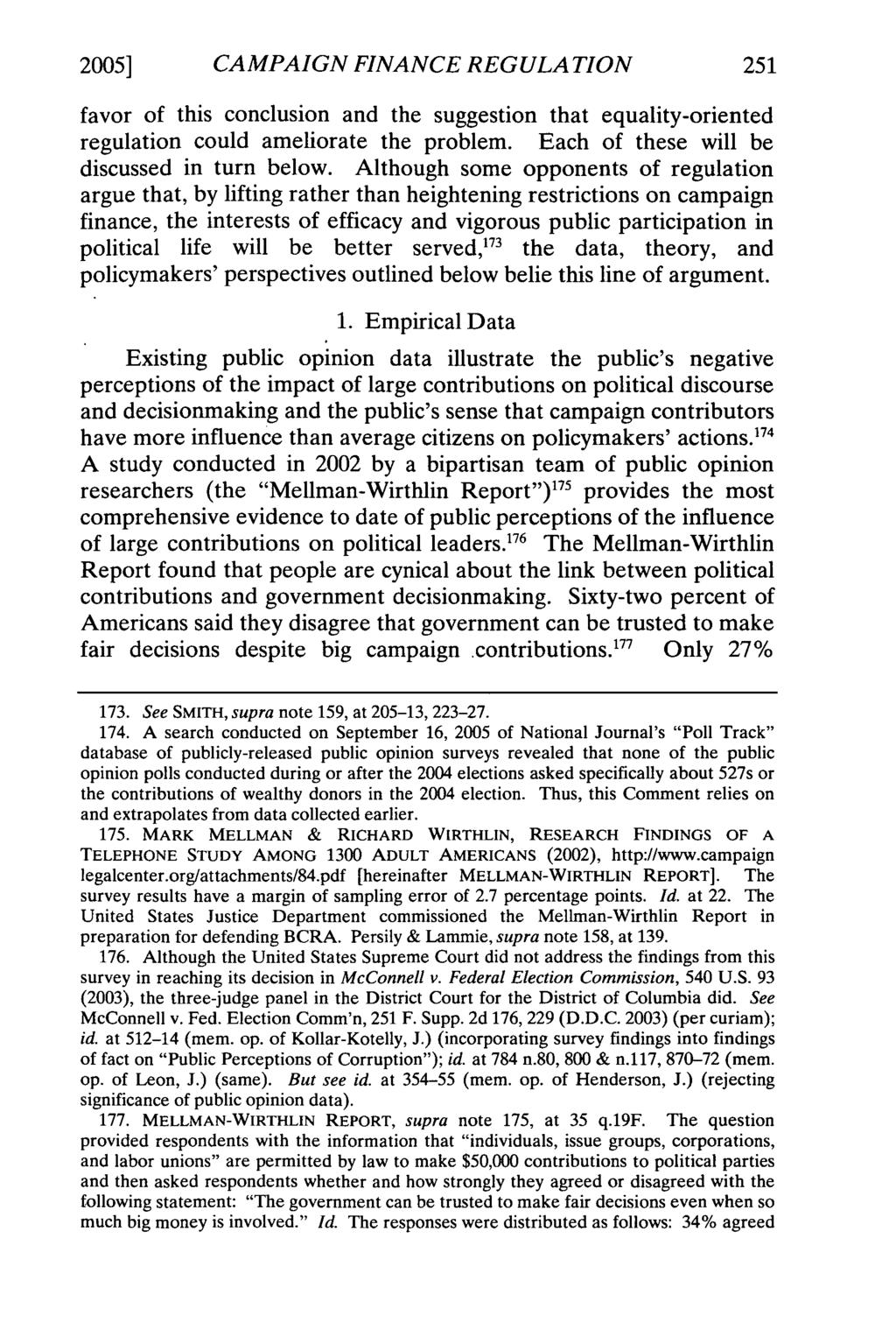2005] CAMPAIGN FINANCE REGULATION 251 favor of this conclusion and the suggestion that equality-oriented regulation could ameliorate the problem. Each of these will be discussed in turn below.