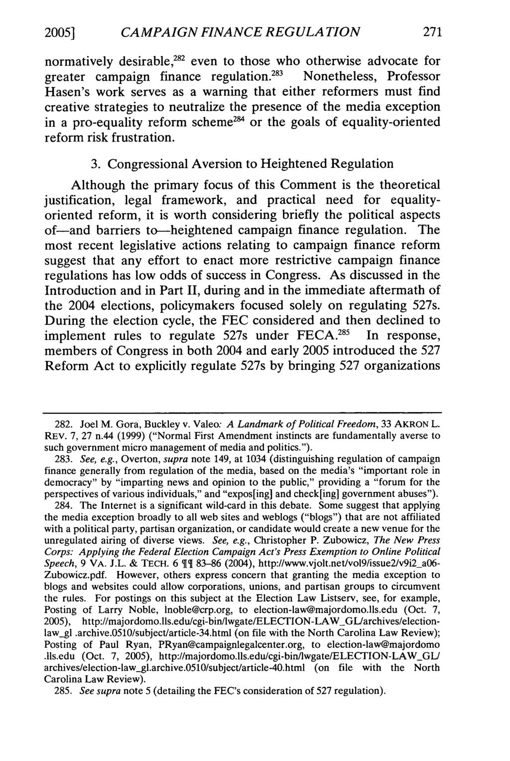 2005] CAMPAIGN FINANCE REGULATION normatively desirable, 282 even to those who otherwise advocate for greater campaign finance regulation.