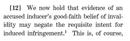 A GOOD FAITH BELIEF OF INVALIDITY IS A DEFENSE TO LIABILITY FOR INDUCEMENT 48 Induced infringement requires specific intent Good faith belief that your product did not
