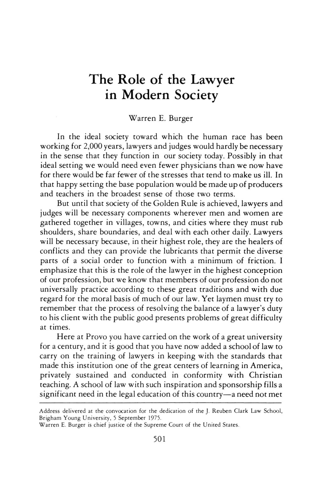 Burger: The Role of the Lawyer in Modern Society the role of the lawyer in modern society warren E burger in the ideal society toward which the human race has been working for 2000 years lawyers and
