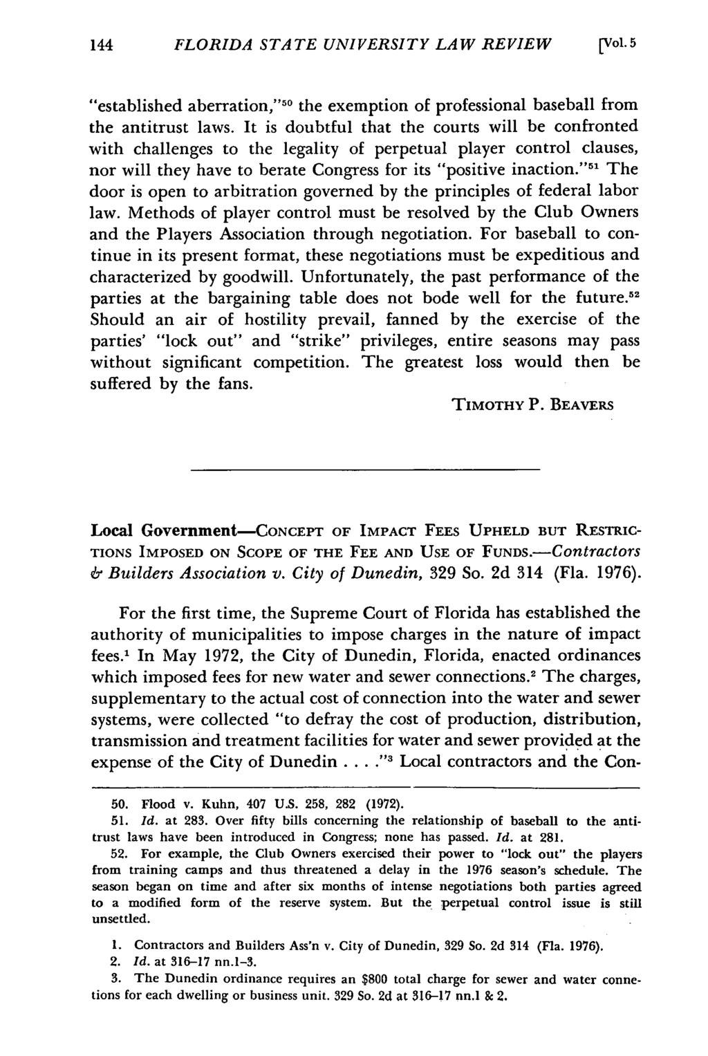 FLORIDA STATE UNIVERSITY LAW REVIEW [Vol. 5 "established aberration," 50 the exemption of professional baseball from the antitrust laws.
