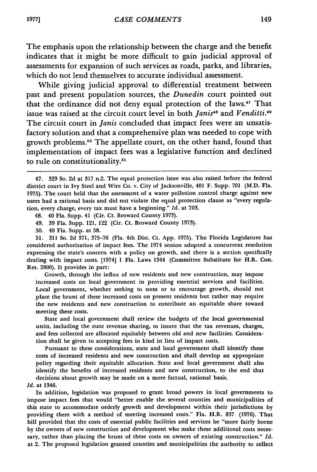 1977] CASE COMMENTS The emphasis upon the relationship between the charge and the benefit indicates that it might be more difficult to gain judicial approval of assessments for expansion of such