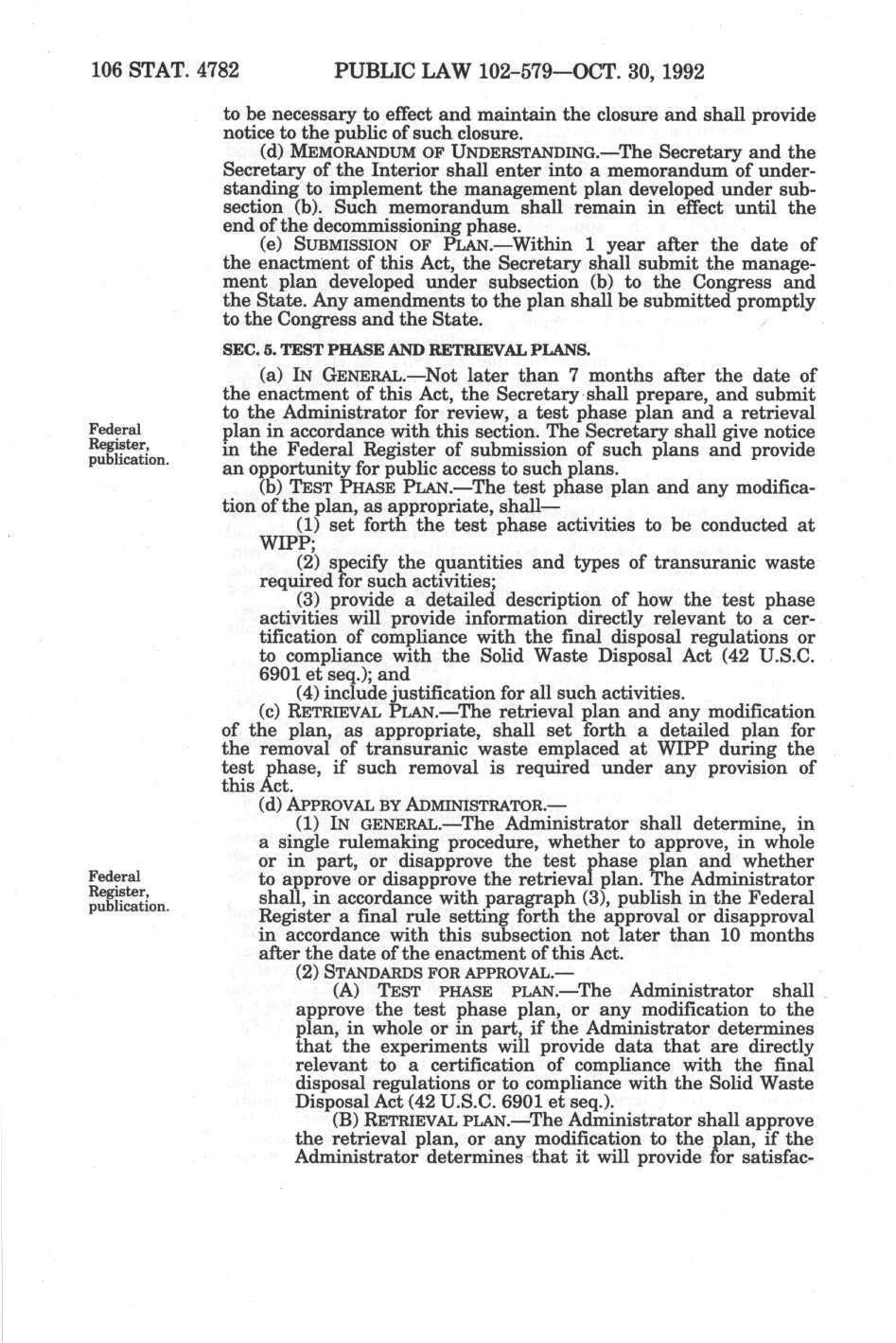 106 STAT. 4782 PUBLIC LAW 102-579 OCT. 30, 1992 Federal Register, publication. Federal Register, publication. to be necessary to effect and maintain the closure and shall provide notice to the public of such closure.