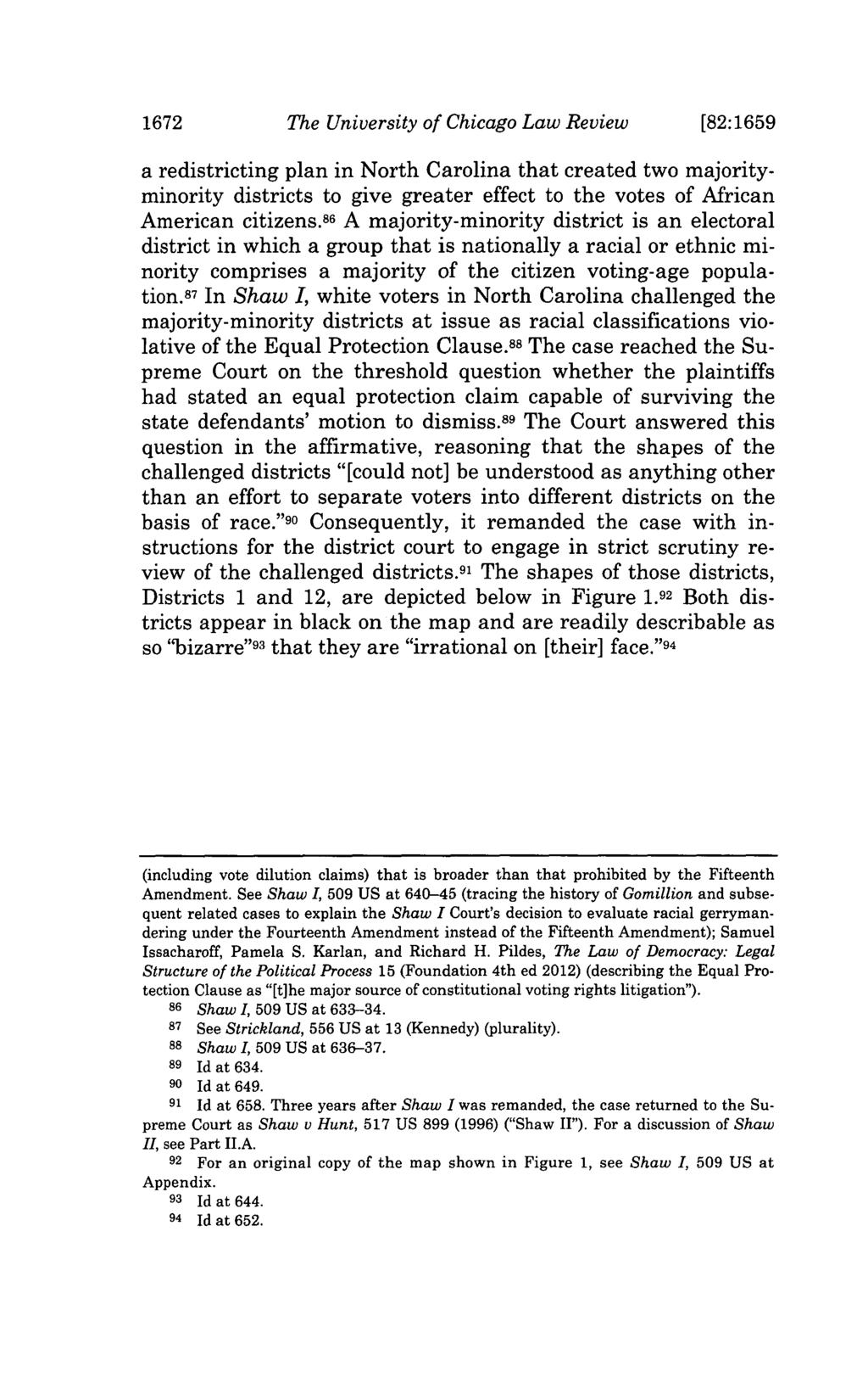 1672 The University of Chicago Law Review [82:1659 a redistricting plan in North Carolina that created two majorityminority districts to give greater effect to the votes of African American citizens.