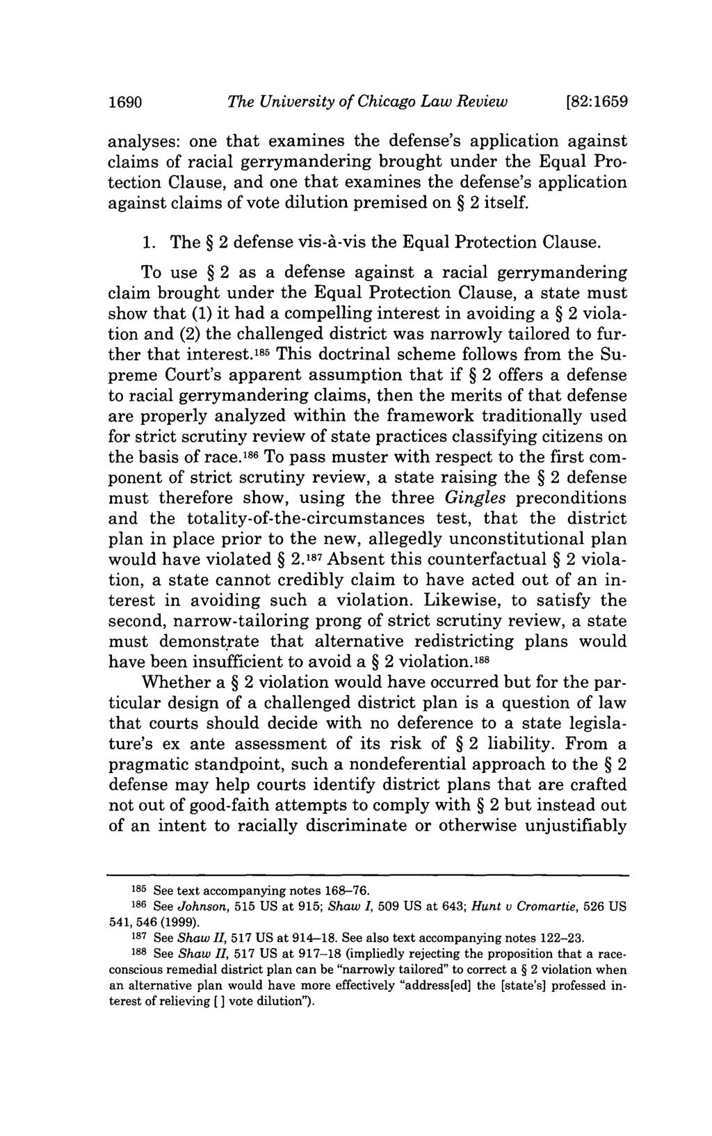 1690 The University of Chicago Law Review [82:1659 analyses: one that examines the defense's application against claims of racial gerrymandering brought under the Equal Protection Clause, and one