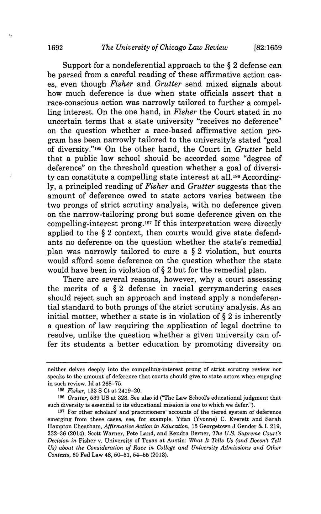 1692 The University of Chicago Law Review [82:1659 Support for a nondeferential approach to the 2 defense can be parsed from a careful reading of these affirmative action cases, even though Fisher