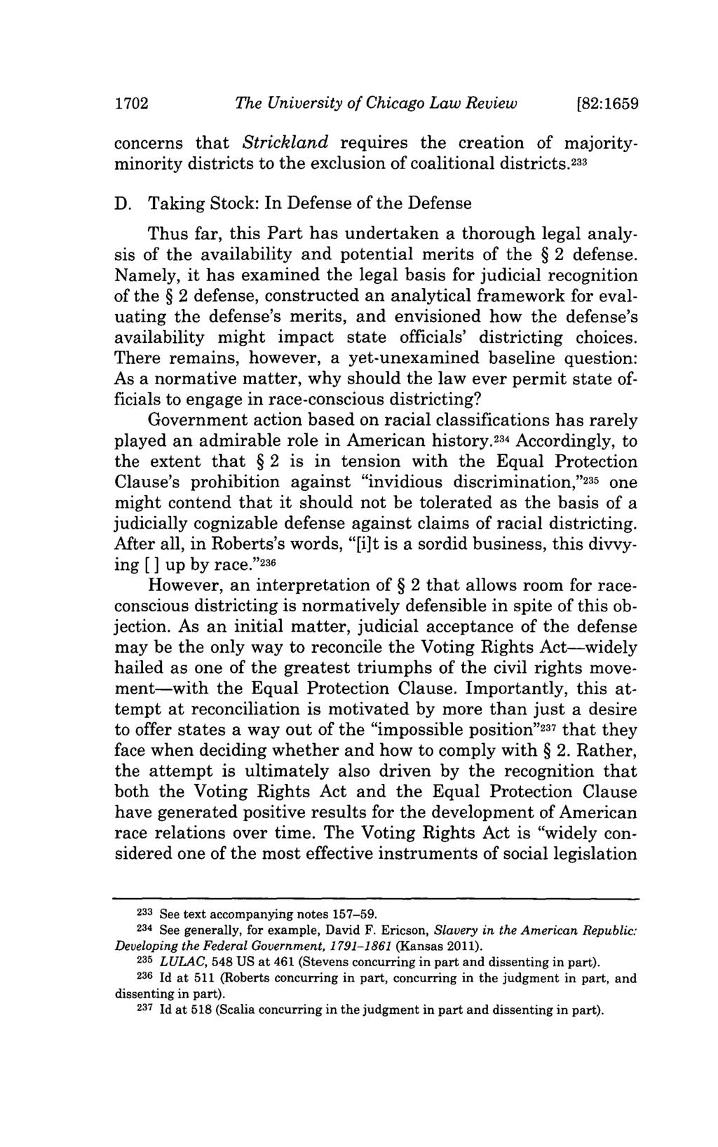 1702 The University of Chicago Law Review [82:1659 concerns that Strickland requires the creation of majorityminority districts to the exclusion of coalitional districts.233 D.