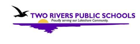 TWO RIVERS PUBLIC SCHOOL DISTRICT Schools: Two Rivers High School L.B. Clarke Middle School J. Koenig Elementary J.F.