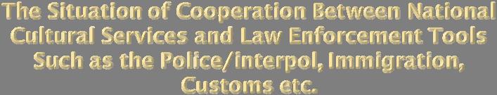 Botswana has a visible trend of cooperation between the heritage institutions and law enforcement(police, customs and immigration at borders) example : they append a signature to export and