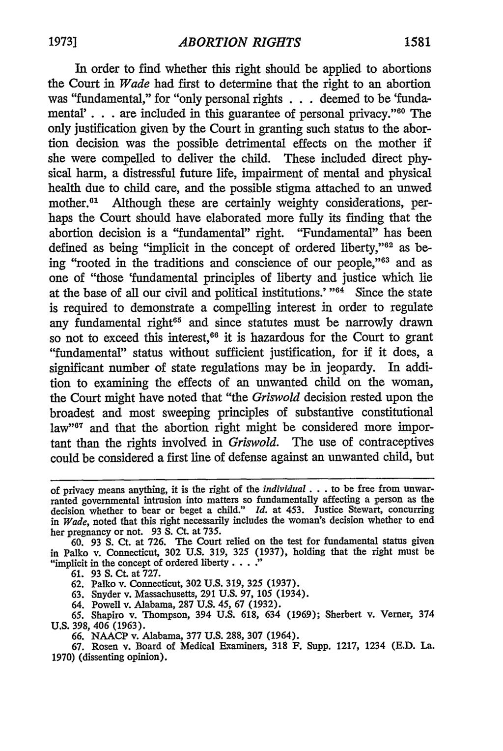 1973] ABORTION RIGHTS 1581 In order to find whether this right should be applied to abortions the Court in Wade had first to determine that the right to an abortion was "fundamental," for "only
