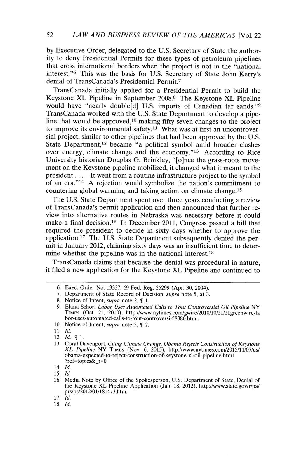 52 LAW AND BUSINESS REVIEW OF THE AMERICAS [Vol. 22 by Executive Order, delegated to the U.S. Secretary of State the authority to deny Presidential Permits for these types of petroleum pipelines that cross international borders when the project is not in the "national interest.