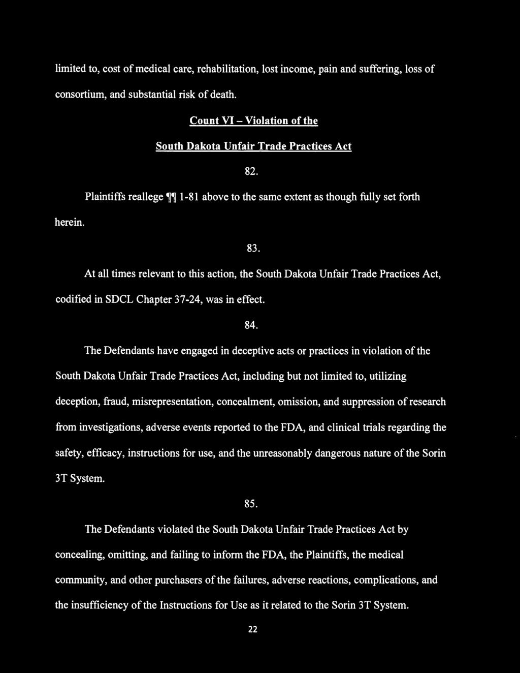 At all times relevant to this action, the South Dakota Unfair Trade Practices Act, codified in SDCL Chapter 37-24, was in effect. 84.