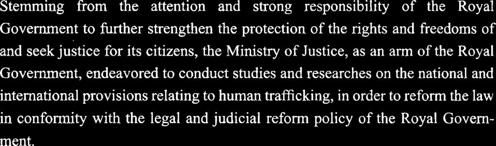 Stemming from the attention and strong responsibility of the Royal Government to further strengthen the protection of the rights and freedoms of and seek justice for