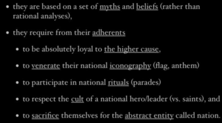 adherents to be absolutely loyal to the higher cause, to venerate their national iconography (flag, anthem) to