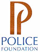 About the Police Foundation The Police Foundation is a private, nonpartisan, nonprofit organization dedicated to supporting innovation and improvement in policing.