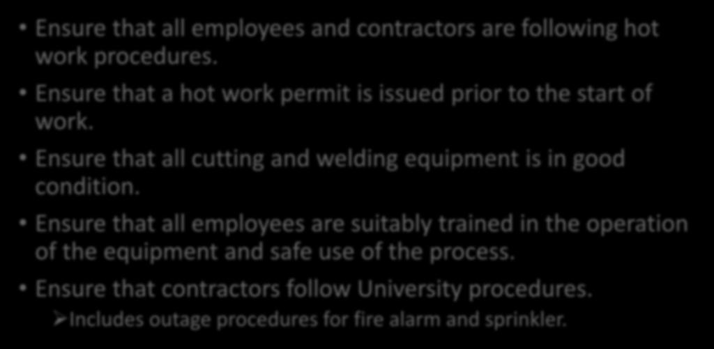 Ensure that all employees and contractors are following hot work procedures. Ensure that a hot work permit is issued prior to the start of work.