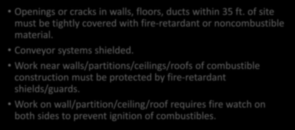 Openings or cracks in walls, floors, ducts within 35 ft. of site must be tightly covered with fire-retardant or noncombustible material. Conveyor systems shielded.