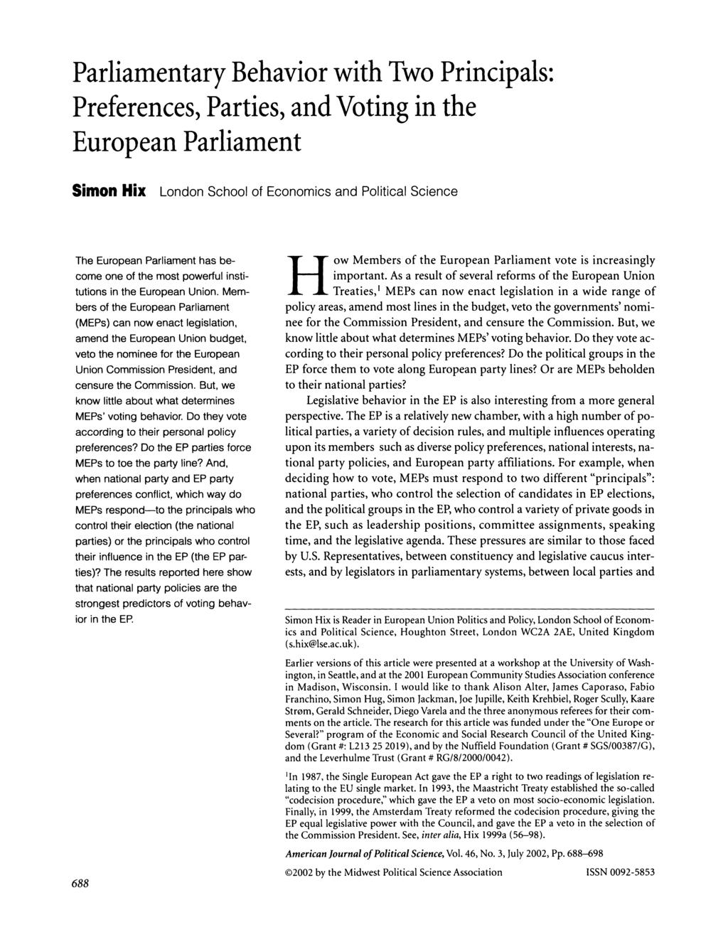 Parliamentary Behavior with Two Principals: Preferences, Parties, and Voting in the European Parliament Simon Hix London School of Economics and Political Science The European Parliament has become