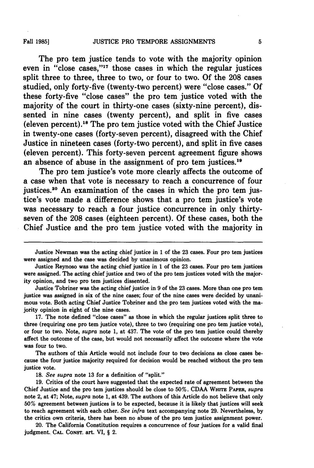 Fall 1985] JUSTICE PRO TEMPORE ASSIGNMENTS The pro tern justice tends to vote with the majority opinion even in "close cases," 7 those cases in which the regular justices split three to three, three